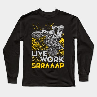 LIVE WORK BRRAAAP Long Sleeve T-Shirt